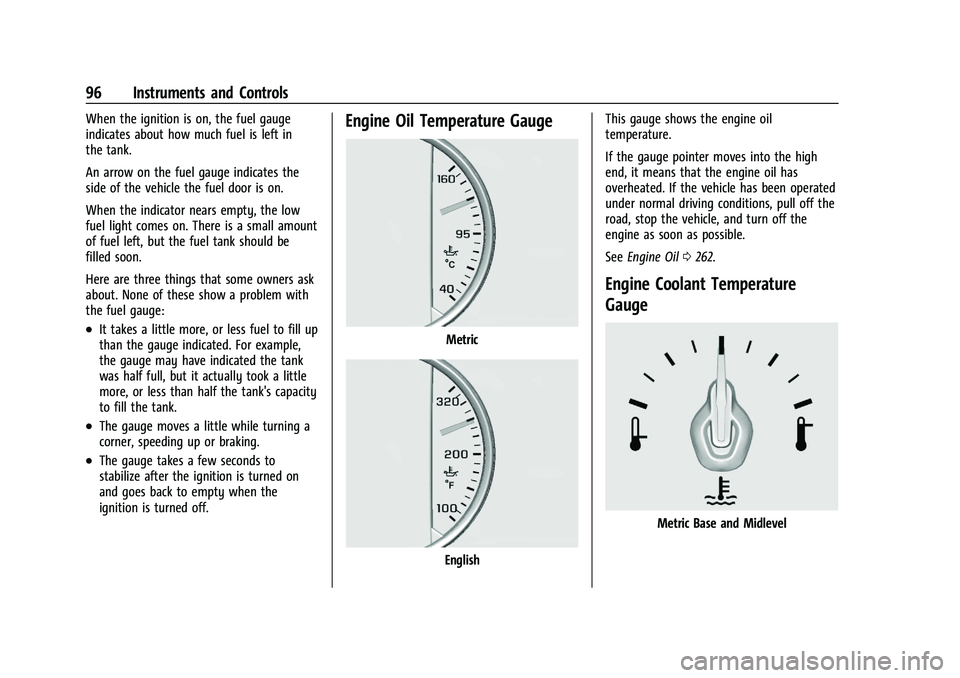 CHEVROLET BLAZER 2021  Owners Manual Chevrolet Blazer Owner Manual (GMNA-Localizing-U.S./Canada/Mexico-
14608203) - 2021 - CRC - 10/29/20
96 Instruments and Controls
When the ignition is on, the fuel gauge
indicates about how much fuel i