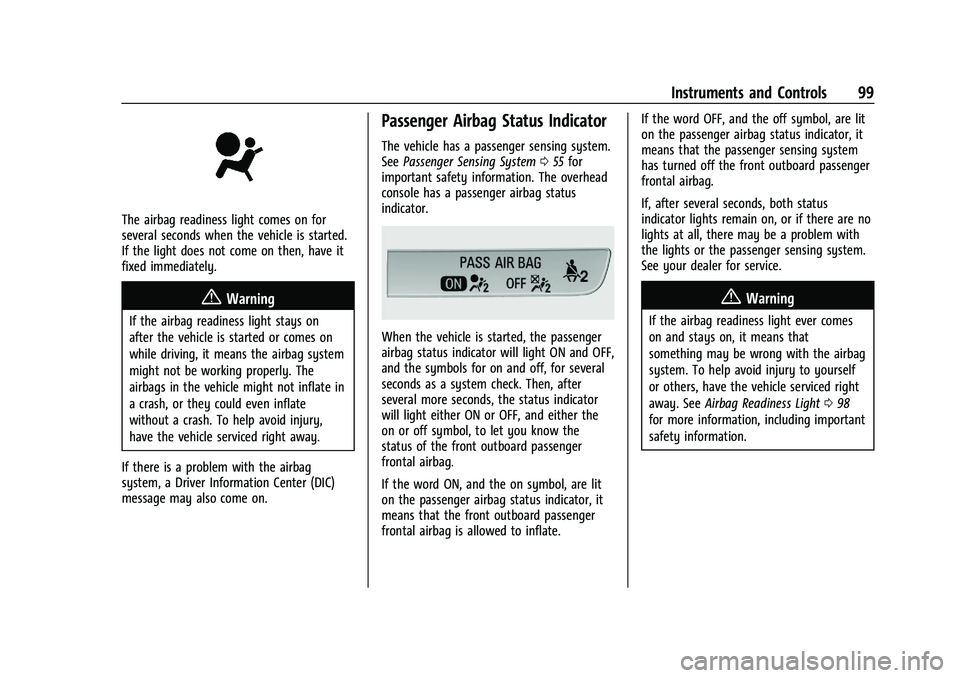 CHEVROLET BLAZER 2021 Owners Manual Chevrolet Blazer Owner Manual (GMNA-Localizing-U.S./Canada/Mexico-
14608203) - 2021 - CRC - 10/29/20
Instruments and Controls 99
The airbag readiness light comes on for
several seconds when the vehicl CHEVROLET BLAZER 2021 Owners Manual Chevrolet Blazer Owner Manual (GMNA-Localizing-U.S./Canada/Mexico-
14608203) - 2021 - CRC - 10/29/20
Instruments and Controls 99
The airbag readiness light comes on for
several seconds when the vehicl