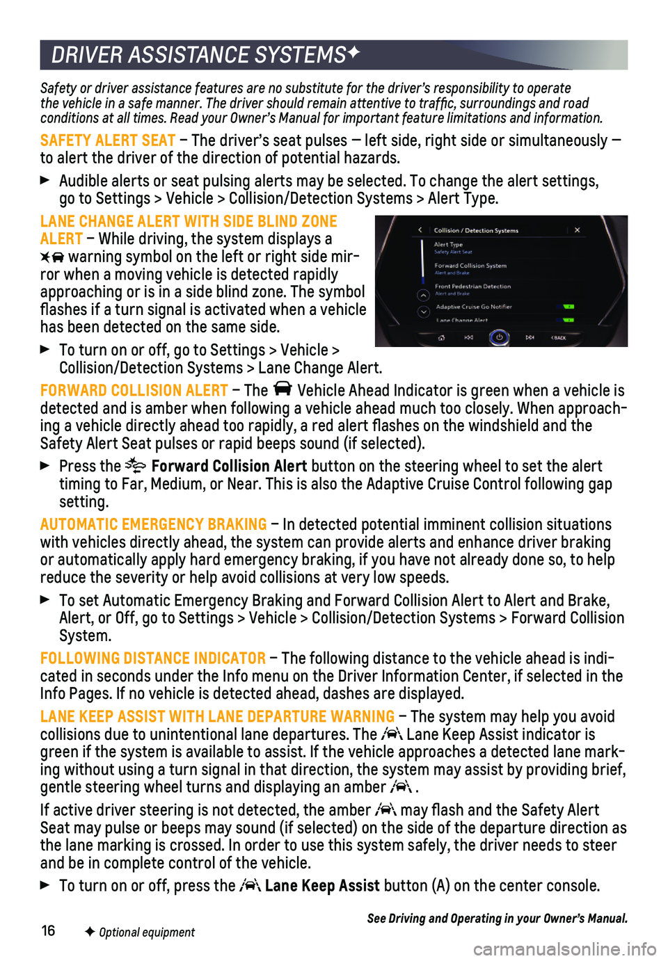 CHEVROLET BLAZER 2021 Get To Know Guide 16
DRIVER ASSISTANCE SYSTEMSF
Safety or driver assistance features are no substitute for the driver’\
s responsibility to operate the vehicle in a safe manner. The driver should remain attentive to CHEVROLET BLAZER 2021 Get To Know Guide 16
DRIVER ASSISTANCE SYSTEMSF
Safety or driver assistance features are no substitute for the driver’\
s responsibility to operate the vehicle in a safe manner. The driver should remain attentive to