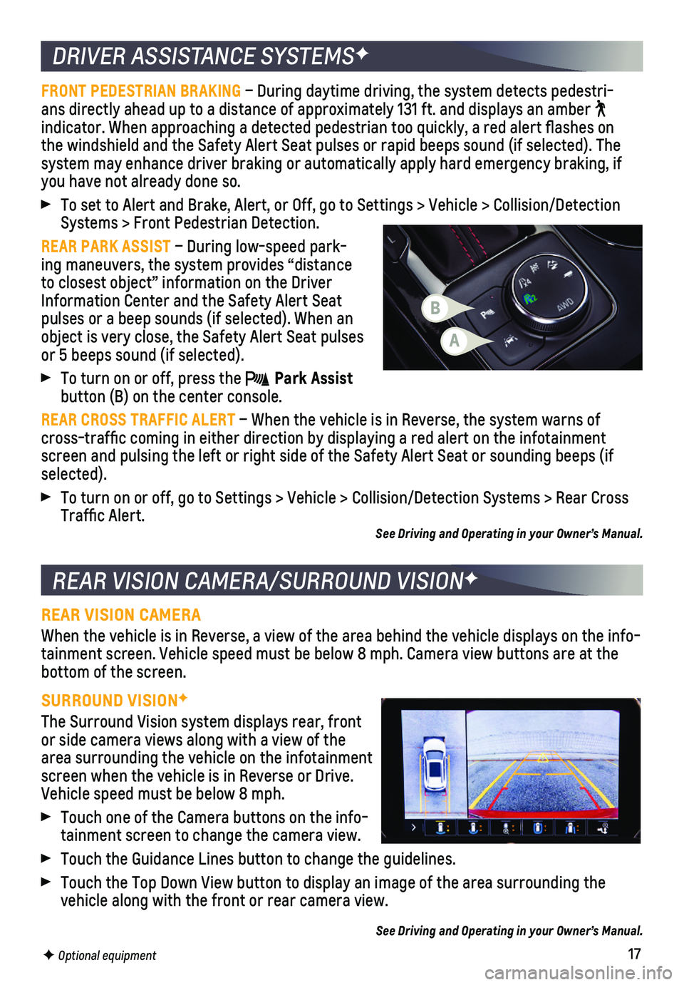 CHEVROLET BLAZER 2021 Get To Know Guide 17
DRIVER ASSISTANCE SYSTEMSF
REAR VISION CAMERA/SURROUND VISIONF
FRONT PEDESTRIAN BRAKING – During daytime driving, the system detects pedestri-ans directly ahead up to a distance of approximately CHEVROLET BLAZER 2021 Get To Know Guide 17
DRIVER ASSISTANCE SYSTEMSF
REAR VISION CAMERA/SURROUND VISIONF
FRONT PEDESTRIAN BRAKING – During daytime driving, the system detects pedestri-ans directly ahead up to a distance of approximately