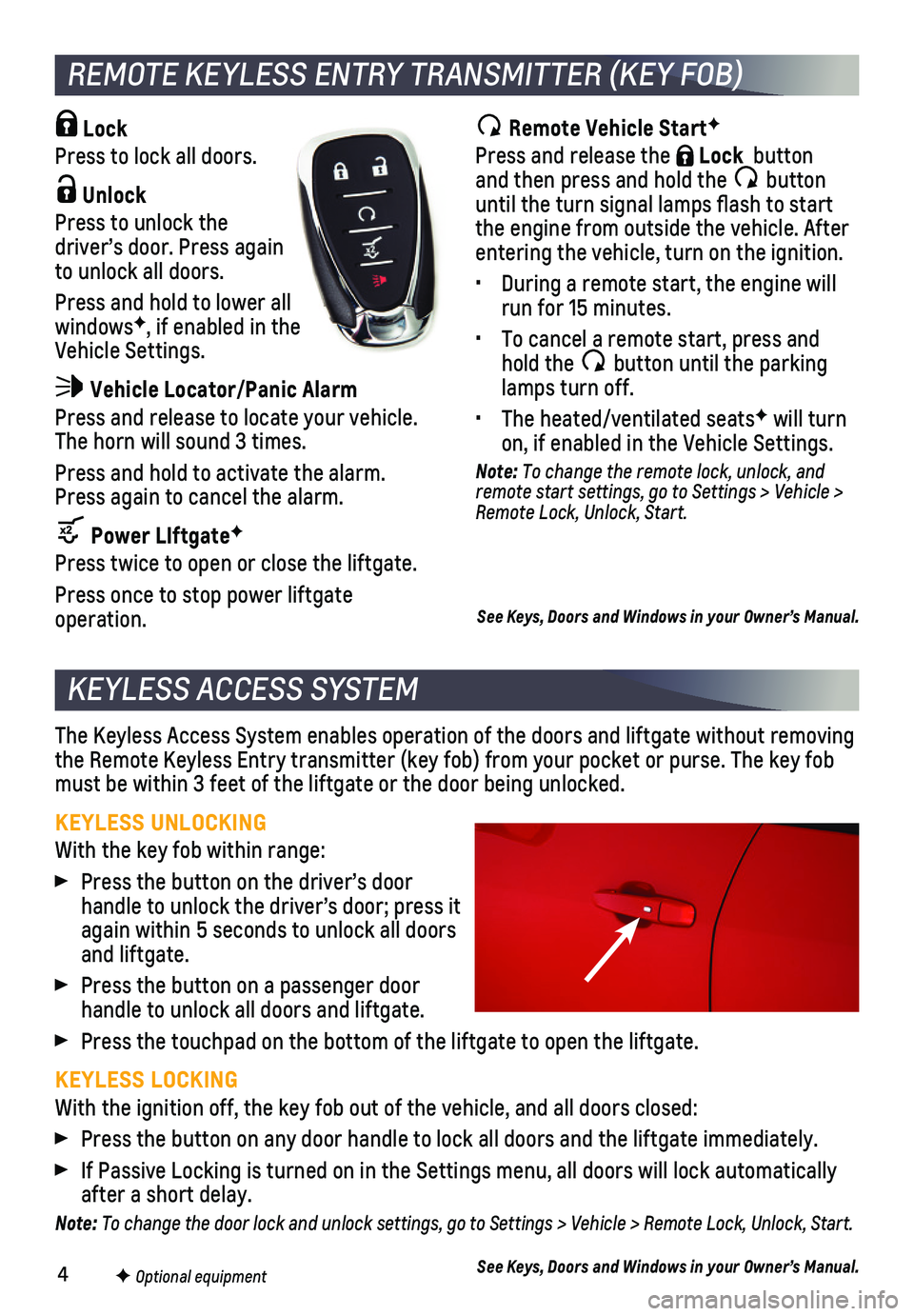 CHEVROLET BLAZER 2021  Get To Know Guide 4
KEYLESS ACCESS SYSTEM
The Keyless Access System enables operation of the doors and liftgate wi\
thout removing the Remote Keyless Entry transmitter (key fob) from your pocket or pur\
se. The key fob