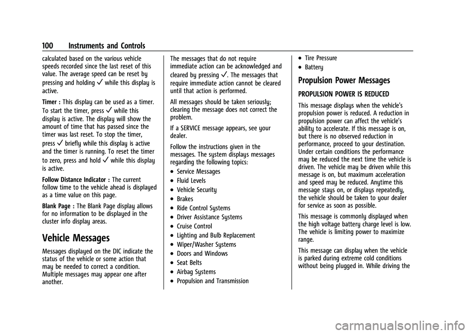 CHEVROLET BOLT EV 2021  Owners Manual Chevrolet Bolt EV Owner Manual (GMNA-Localizing-U.S./Canada-
14637856) - 2021 - CRC - 10/2/20
100 Instruments and Controls
calculated based on the various vehicle
speeds recorded since the last reset 