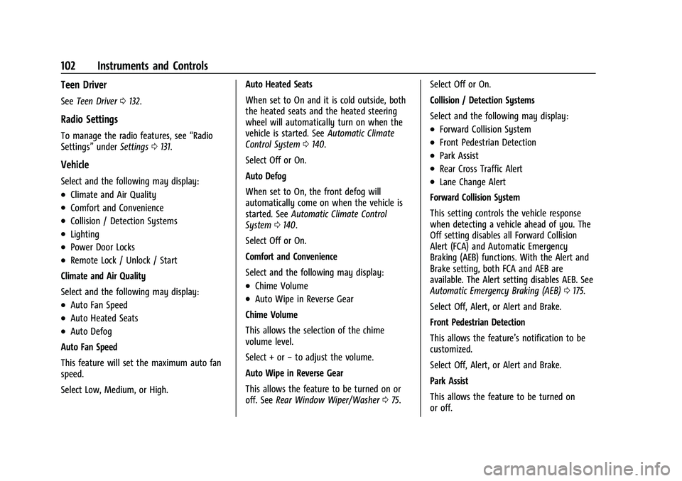 CHEVROLET BOLT EV 2021  Owners Manual Chevrolet Bolt EV Owner Manual (GMNA-Localizing-U.S./Canada-
14637856) - 2021 - CRC - 10/2/20
102 Instruments and Controls
Teen Driver
SeeTeen Driver 0132.
Radio Settings
To manage the radio features,