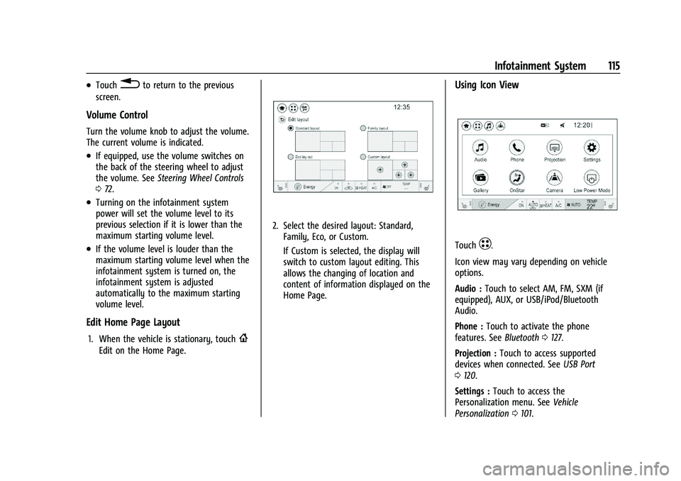 CHEVROLET BOLT EV 2021  Owners Manual Chevrolet Bolt EV Owner Manual (GMNA-Localizing-U.S./Canada-
14637856) - 2021 - CRC - 10/2/20
Infotainment System 115
.Touch0to return to the previous
screen.
Volume Control
Turn the volume knob to ad