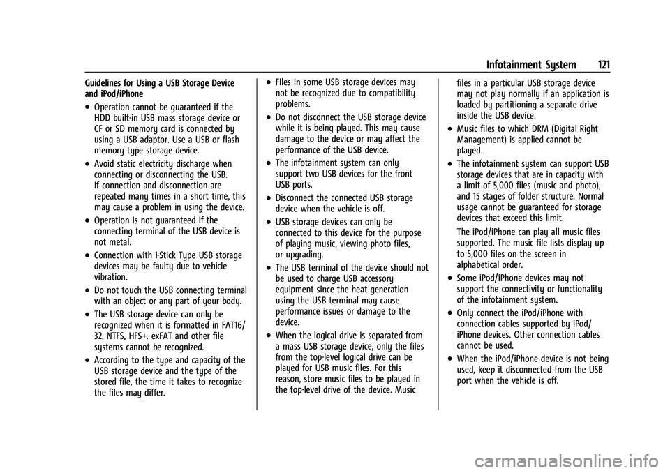 CHEVROLET BOLT EV 2021  Owners Manual Chevrolet Bolt EV Owner Manual (GMNA-Localizing-U.S./Canada-
14637856) - 2021 - CRC - 10/2/20
Infotainment System 121
Guidelines for Using a USB Storage Device
and iPod/iPhone
.Operation cannot be gua