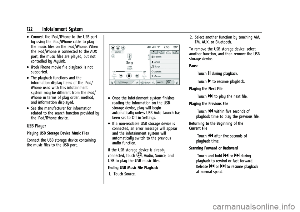 CHEVROLET BOLT EV 2021  Owners Manual Chevrolet Bolt EV Owner Manual (GMNA-Localizing-U.S./Canada-
14637856) - 2021 - CRC - 10/2/20
122 Infotainment System
.Connect the iPod/iPhone to the USB port
by using the iPod/iPhone cable to play
th