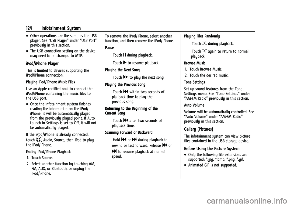 CHEVROLET BOLT EV 2021  Owners Manual Chevrolet Bolt EV Owner Manual (GMNA-Localizing-U.S./Canada-
14637856) - 2021 - CRC - 10/2/20
124 Infotainment System
.Other operations are the same as the USB
player. See“USB Player” under“USB 