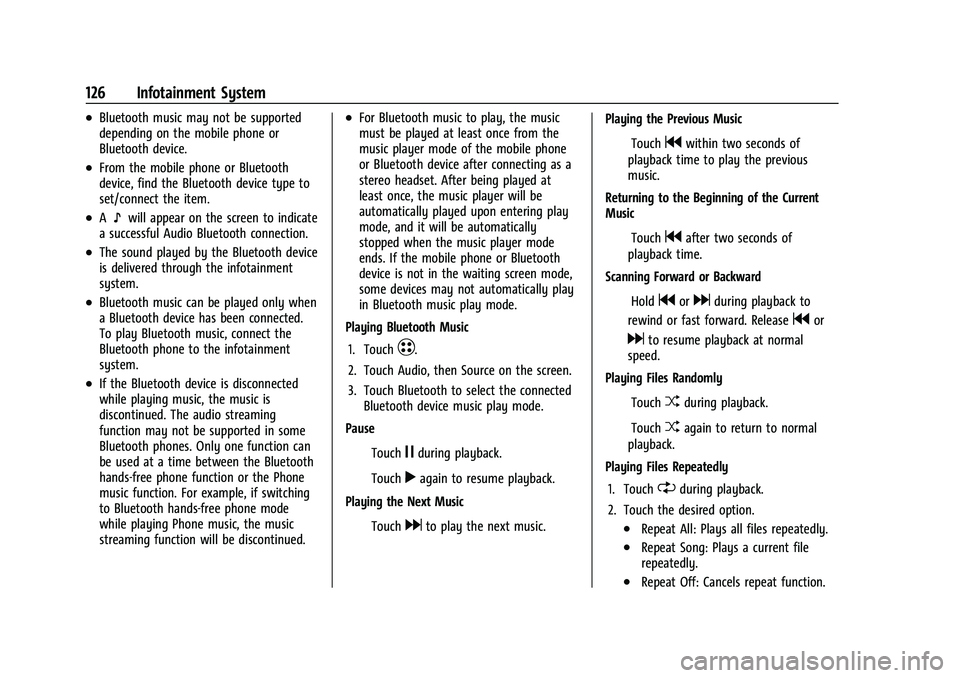 CHEVROLET BOLT EV 2021  Owners Manual Chevrolet Bolt EV Owner Manual (GMNA-Localizing-U.S./Canada-
14637856) - 2021 - CRC - 10/2/20
126 Infotainment System
.Bluetooth music may not be supported
depending on the mobile phone or
Bluetooth d