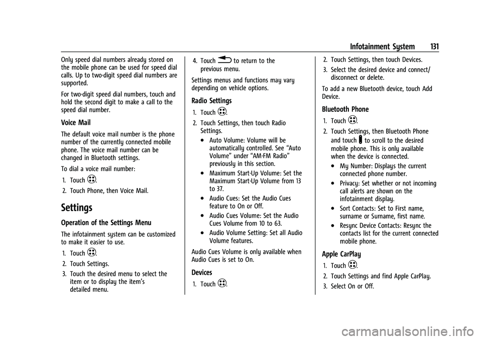 CHEVROLET BOLT EV 2021  Owners Manual Chevrolet Bolt EV Owner Manual (GMNA-Localizing-U.S./Canada-
14637856) - 2021 - CRC - 10/2/20
Infotainment System 131
Only speed dial numbers already stored on
the mobile phone can be used for speed d
