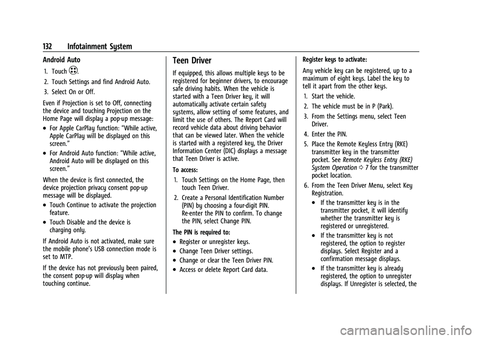 CHEVROLET BOLT EV 2021  Owners Manual Chevrolet Bolt EV Owner Manual (GMNA-Localizing-U.S./Canada-
14637856) - 2021 - CRC - 10/2/20
132 Infotainment System
Android Auto
1. TouchT.
2. Touch Settings and find Android Auto.
3. Select On or O