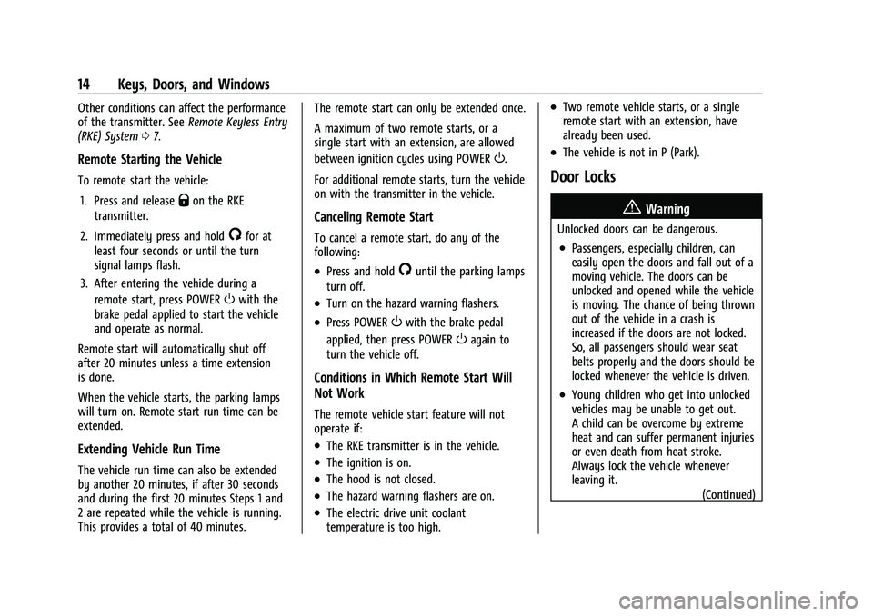CHEVROLET BOLT EV 2021 User Guide Chevrolet Bolt EV Owner Manual (GMNA-Localizing-U.S./Canada-
14637856) - 2021 - CRC - 10/2/20
14 Keys, Doors, and Windows
Other conditions can affect the performance
of the transmitter. SeeRemote Keyl