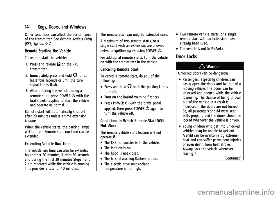 CHEVROLET BOLT EV 2021  Owners Manual Chevrolet Bolt EV Owner Manual (GMNA-Localizing-U.S./Canada-
14637856) - 2021 - CRC - 10/2/20
14 Keys, Doors, and Windows
Other conditions can affect the performance
of the transmitter. SeeRemote Keyl