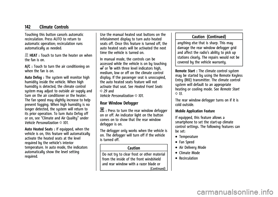 CHEVROLET BOLT EV 2021  Owners Manual Chevrolet Bolt EV Owner Manual (GMNA-Localizing-U.S./Canada-
14637856) - 2021 - CRC - 10/2/20
142 Climate Controls
Touching this button cancels automatic
recirculation. Press AUTO to return to
automat