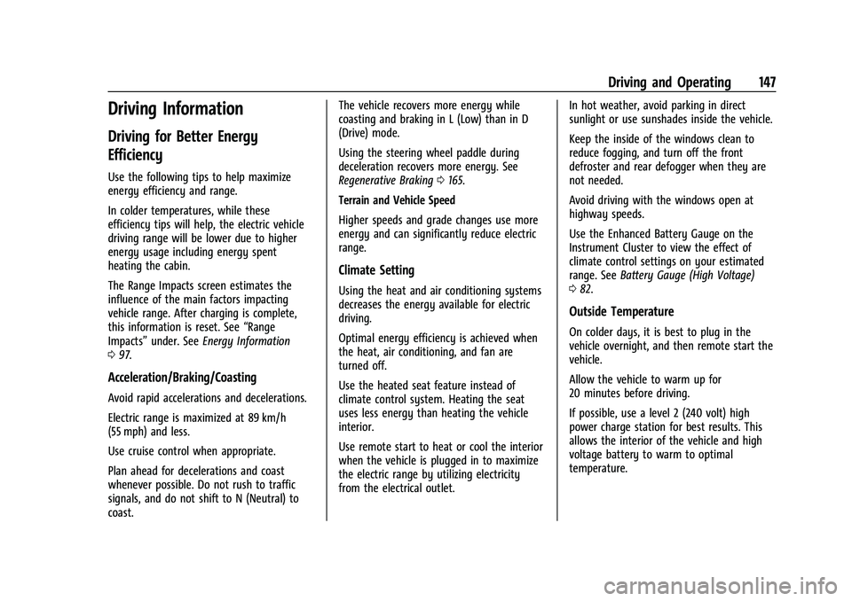 CHEVROLET BOLT EV 2021  Owners Manual Chevrolet Bolt EV Owner Manual (GMNA-Localizing-U.S./Canada-
14637856) - 2021 - CRC - 10/2/20
Driving and Operating 147
Driving Information
Driving for Better Energy
Efficiency
Use the following tips 