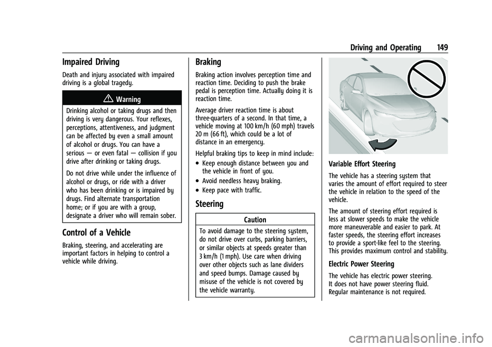 CHEVROLET BOLT EV 2021  Owners Manual Chevrolet Bolt EV Owner Manual (GMNA-Localizing-U.S./Canada-
14637856) - 2021 - CRC - 10/2/20
Driving and Operating 149
Impaired Driving
Death and injury associated with impaired
driving is a global t