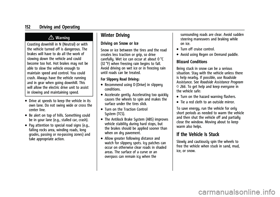 CHEVROLET BOLT EV 2021  Owners Manual Chevrolet Bolt EV Owner Manual (GMNA-Localizing-U.S./Canada-
14637856) - 2021 - CRC - 10/2/20
152 Driving and Operating
{Warning
Coasting downhill in N (Neutral) or with
the vehicle turned off is dang