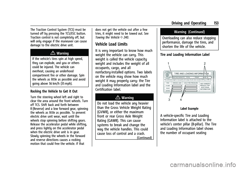 CHEVROLET BOLT EV 2021  Owners Manual Chevrolet Bolt EV Owner Manual (GMNA-Localizing-U.S./Canada-
14637856) - 2021 - CRC - 10/2/20
Driving and Operating 153
The Traction Control System (TCS) must be
turned off by pressing the TCS/ESC but