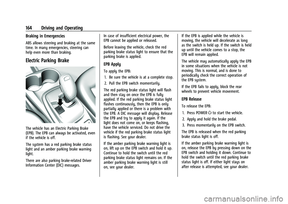 CHEVROLET BOLT EV 2021  Owners Manual Chevrolet Bolt EV Owner Manual (GMNA-Localizing-U.S./Canada-
14637856) - 2021 - CRC - 10/2/20
164 Driving and Operating
Braking in Emergencies
ABS allows steering and braking at the same
time. In many