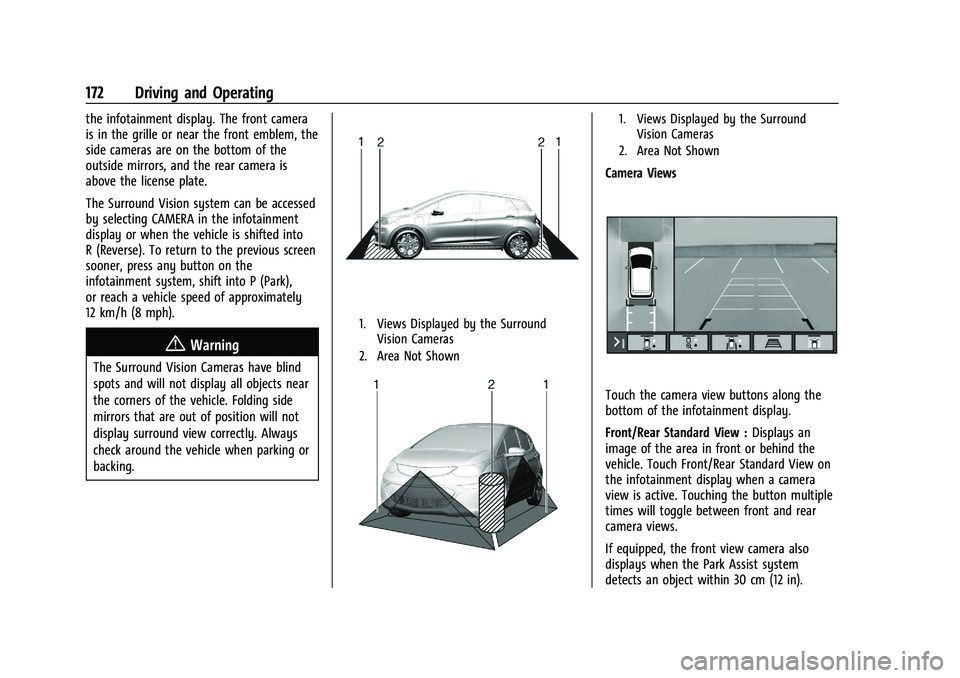 CHEVROLET BOLT EV 2021  Owners Manual Chevrolet Bolt EV Owner Manual (GMNA-Localizing-U.S./Canada-
14637856) - 2021 - CRC - 10/2/20
172 Driving and Operating
the infotainment display. The front camera
is in the grille or near the front em