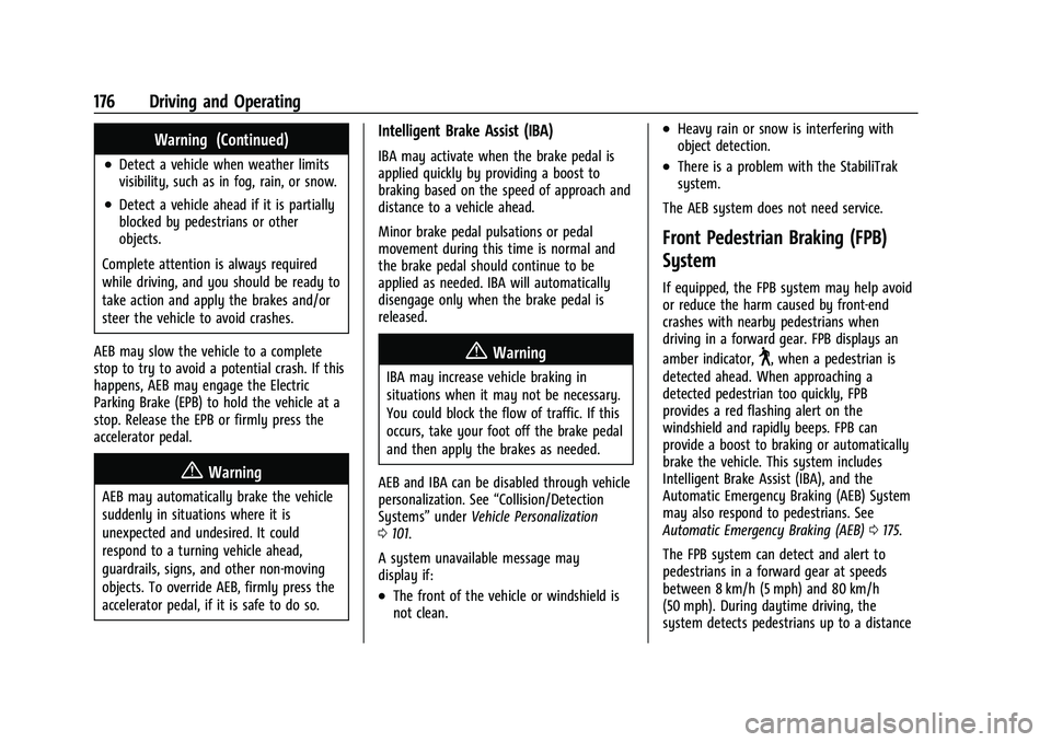 CHEVROLET BOLT EV 2021  Owners Manual Chevrolet Bolt EV Owner Manual (GMNA-Localizing-U.S./Canada-
14637856) - 2021 - CRC - 10/2/20
176 Driving and Operating
Warning (Continued)
.Detect a vehicle when weather limits
visibility, such as in