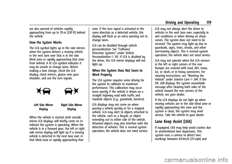 CHEVROLET BOLT EV 2021  Owners Manual Chevrolet Bolt EV Owner Manual (GMNA-Localizing-U.S./Canada-
14637856) - 2021 - CRC - 10/2/20
Driving and Operating 179
are also warned of vehicles rapidly
approaching from up to 70 m (230 ft) behind
