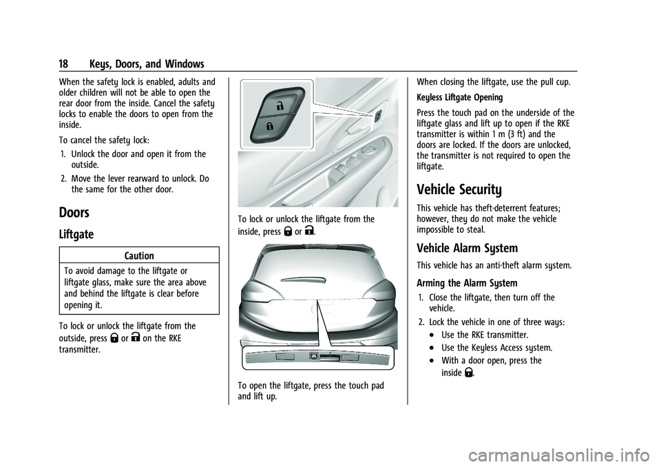 CHEVROLET BOLT EV 2021  Owners Manual Chevrolet Bolt EV Owner Manual (GMNA-Localizing-U.S./Canada-
14637856) - 2021 - CRC - 10/2/20
18 Keys, Doors, and Windows
When the safety lock is enabled, adults and
older children will not be able to