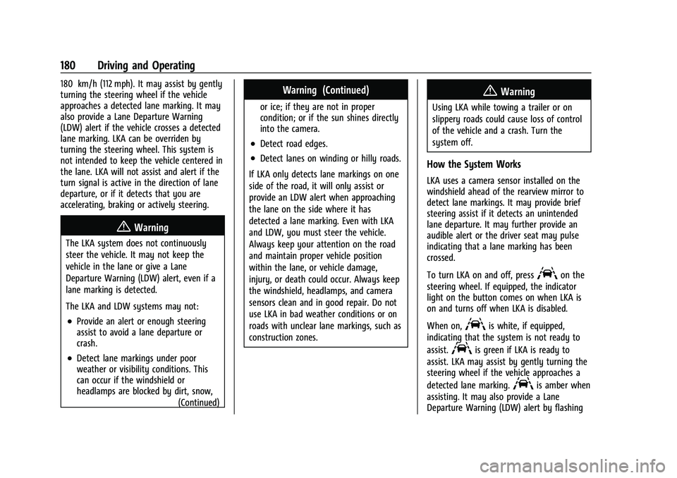 CHEVROLET BOLT EV 2021  Owners Manual Chevrolet Bolt EV Owner Manual (GMNA-Localizing-U.S./Canada-
14637856) - 2021 - CRC - 10/2/20
180 Driving and Operating
180 km/h (112 mph). It may assist by gently
turning the steering wheel if the ve