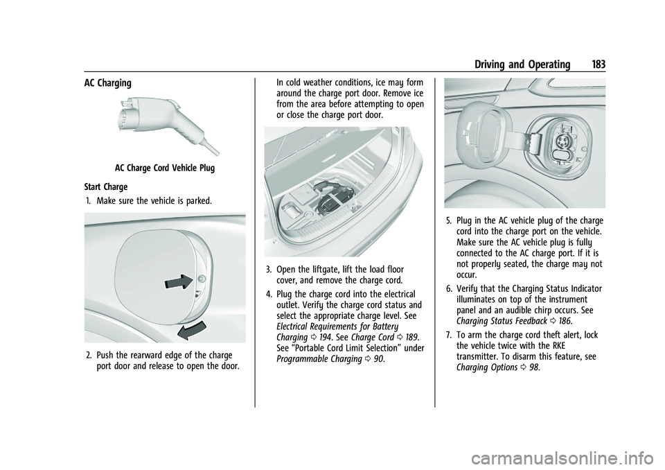 CHEVROLET BOLT EV 2021  Owners Manual Chevrolet Bolt EV Owner Manual (GMNA-Localizing-U.S./Canada-
14637856) - 2021 - CRC - 10/2/20
Driving and Operating 183
AC Charging
AC Charge Cord Vehicle Plug
Start Charge 1. Make sure the vehicle is