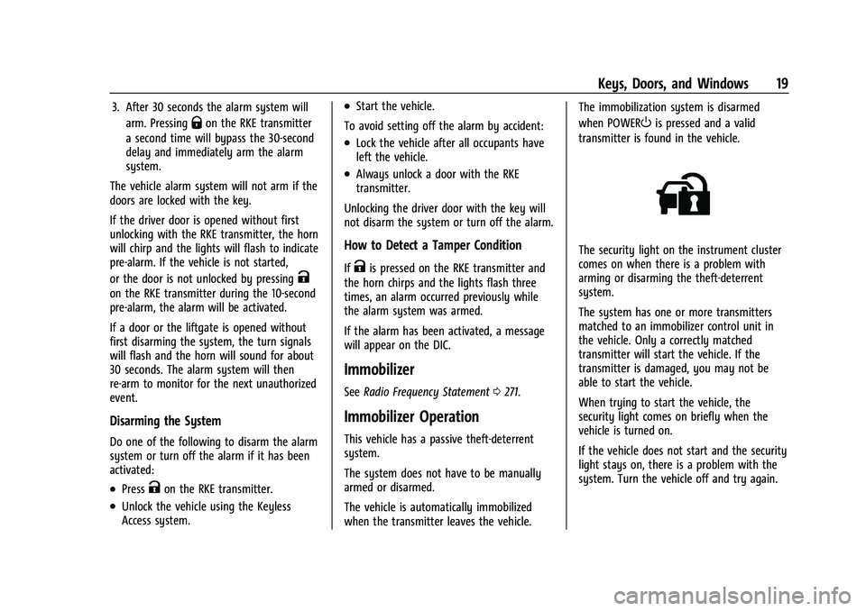 CHEVROLET BOLT EV 2021  Owners Manual Chevrolet Bolt EV Owner Manual (GMNA-Localizing-U.S./Canada-
14637856) - 2021 - CRC - 10/2/20
Keys, Doors, and Windows 19
3. After 30 seconds the alarm system willarm. Pressing
Qon the RKE transmitter