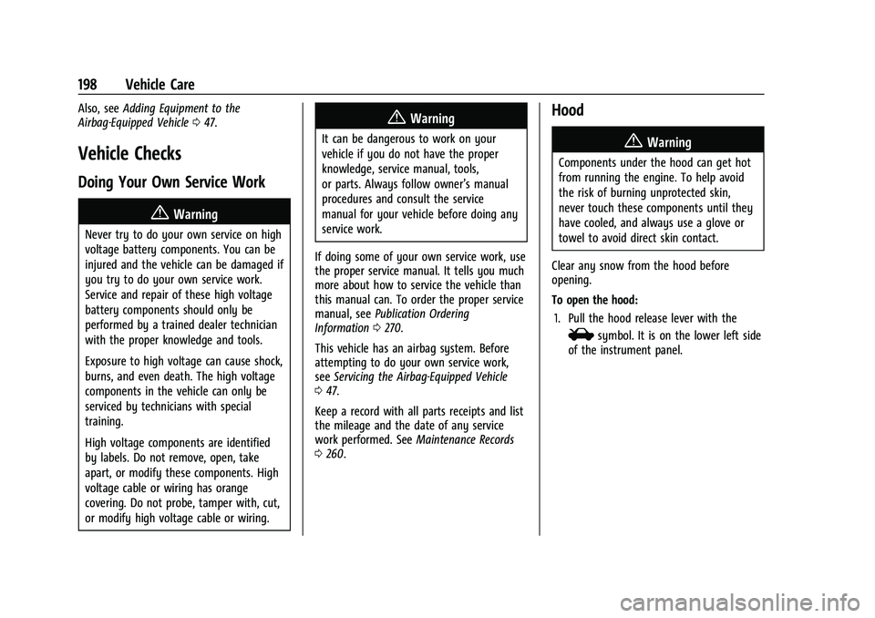CHEVROLET BOLT EV 2021  Owners Manual Chevrolet Bolt EV Owner Manual (GMNA-Localizing-U.S./Canada-
14637856) - 2021 - CRC - 10/2/20
198 Vehicle Care
Also, seeAdding Equipment to the
Airbag-Equipped Vehicle 047.
Vehicle Checks
Doing Your O