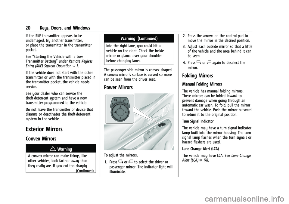 CHEVROLET BOLT EV 2021  Owners Manual Chevrolet Bolt EV Owner Manual (GMNA-Localizing-U.S./Canada-
14637856) - 2021 - CRC - 10/2/20
20 Keys, Doors, and Windows
If the RKE transmitter appears to be
undamaged, try another transmitter,
or pl