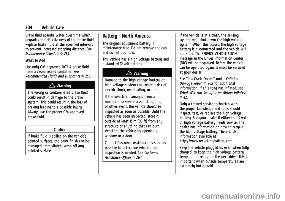 CHEVROLET BOLT EV 2021  Owners Manual Chevrolet Bolt EV Owner Manual (GMNA-Localizing-U.S./Canada-
14637856) - 2021 - CRC - 10/2/20
204 Vehicle Care
Brake fluid absorbs water over time which
degrades the effectiveness of the brake fluid.

