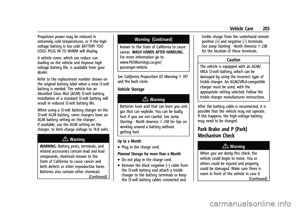 CHEVROLET BOLT EV 2021  Owners Manual Chevrolet Bolt EV Owner Manual (GMNA-Localizing-U.S./Canada-
14637856) - 2021 - CRC - 10/2/20
Vehicle Care 205
Propulsion power may be reduced in
extremely cold temperatures, or if the high
voltage ba