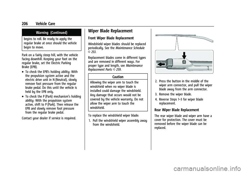 CHEVROLET BOLT EV 2021  Owners Manual Chevrolet Bolt EV Owner Manual (GMNA-Localizing-U.S./Canada-
14637856) - 2021 - CRC - 10/2/20
206 Vehicle Care
Warning (Continued)
begins to roll. Be ready to apply the
regular brake at once should th