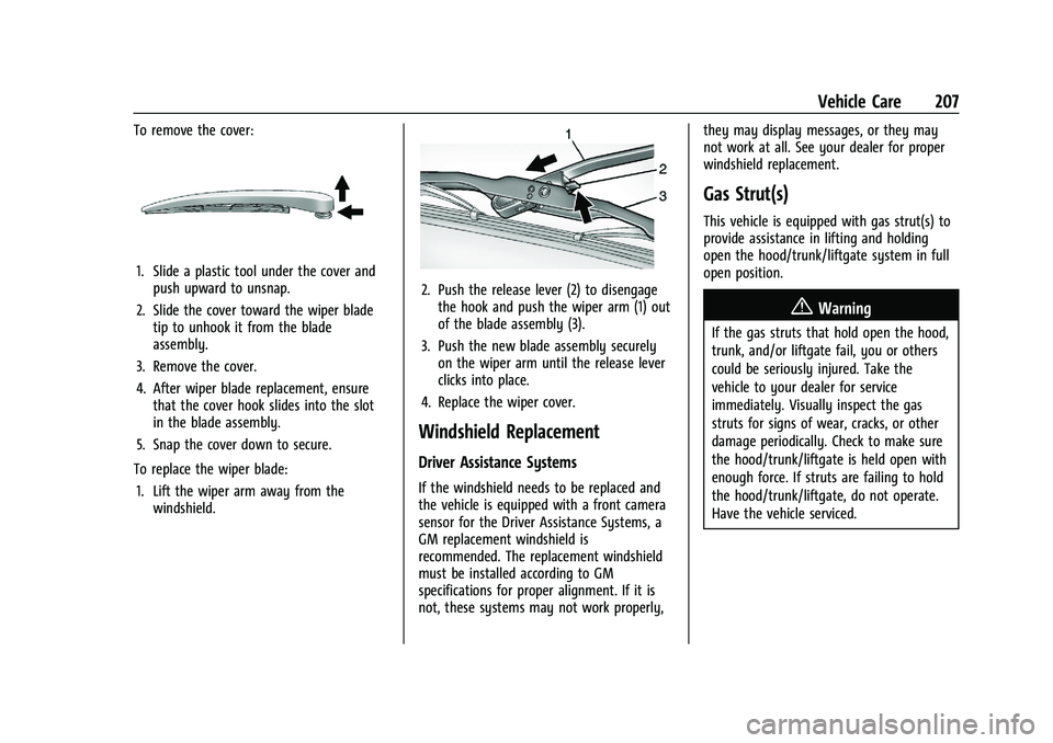 CHEVROLET BOLT EV 2021  Owners Manual Chevrolet Bolt EV Owner Manual (GMNA-Localizing-U.S./Canada-
14637856) - 2021 - CRC - 10/2/20
Vehicle Care 207
To remove the cover:
1. Slide a plastic tool under the cover andpush upward to unsnap.
2.
