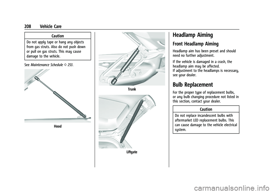 CHEVROLET BOLT EV 2021  Owners Manual Chevrolet Bolt EV Owner Manual (GMNA-Localizing-U.S./Canada-
14637856) - 2021 - CRC - 10/2/20
208 Vehicle Care
Caution
Do not apply tape or hang any objects
from gas struts. Also do not push down
or p
