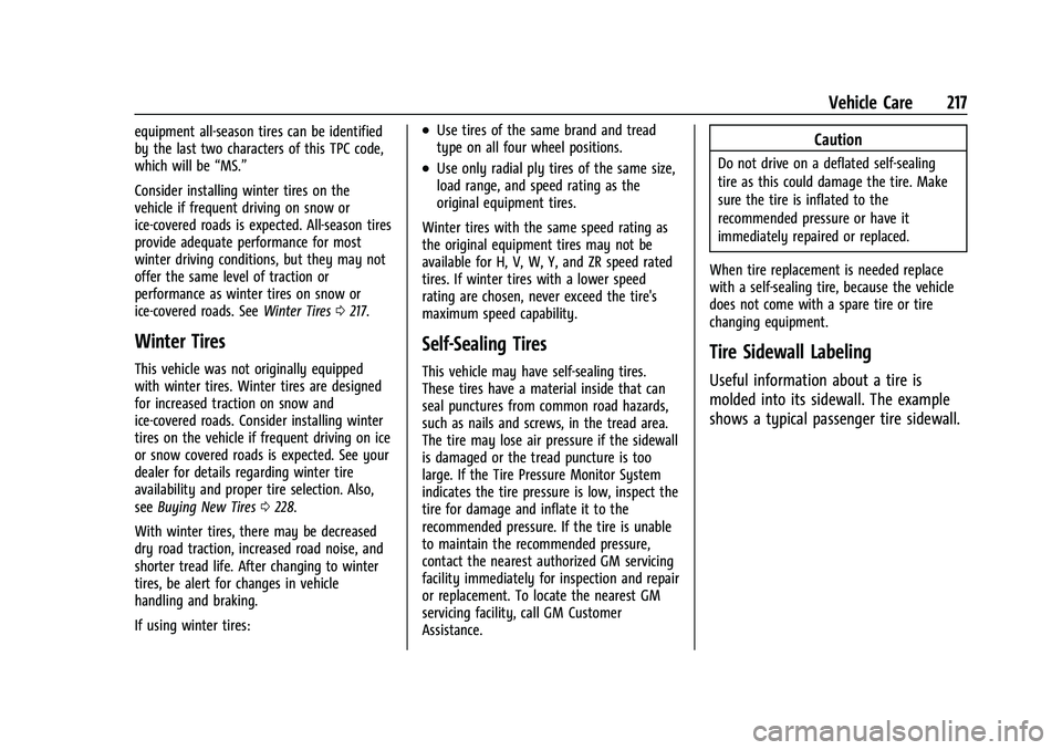 CHEVROLET BOLT EV 2021  Owners Manual Chevrolet Bolt EV Owner Manual (GMNA-Localizing-U.S./Canada-
14637856) - 2021 - CRC - 10/2/20
Vehicle Care 217
equipment all-season tires can be identified
by the last two characters of this TPC code,