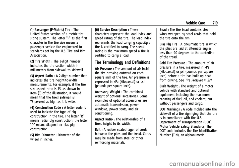 CHEVROLET BOLT EV 2021  Owners Manual Chevrolet Bolt EV Owner Manual (GMNA-Localizing-U.S./Canada-
14637856) - 2021 - CRC - 10/2/20
Vehicle Care 219
(1) Passenger (P-Metric) Tire:The
United States version of a metric tire
sizing system. T