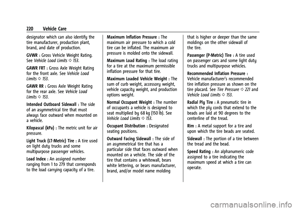 CHEVROLET BOLT EV 2021  Owners Manual Chevrolet Bolt EV Owner Manual (GMNA-Localizing-U.S./Canada-
14637856) - 2021 - CRC - 10/2/20
220 Vehicle Care
designator which can also identify the
tire manufacturer, production plant,
brand, and da