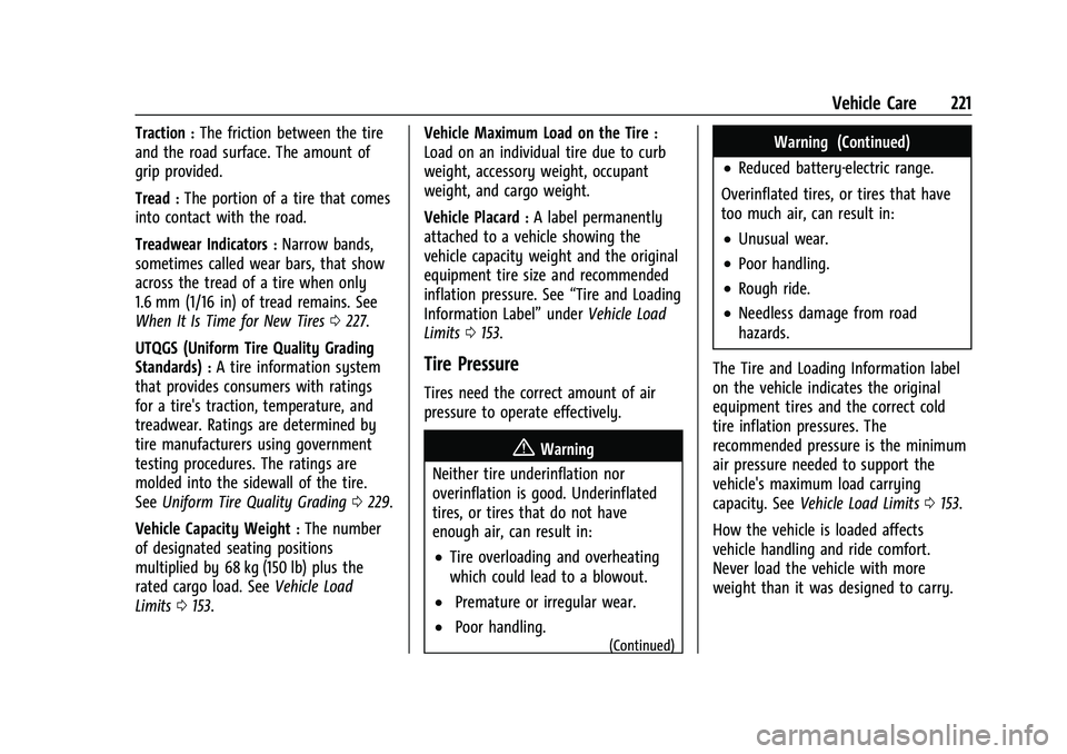 CHEVROLET BOLT EV 2021  Owners Manual Chevrolet Bolt EV Owner Manual (GMNA-Localizing-U.S./Canada-
14637856) - 2021 - CRC - 10/2/20
Vehicle Care 221
Traction:The friction between the tire
and the road surface. The amount of
grip provided.