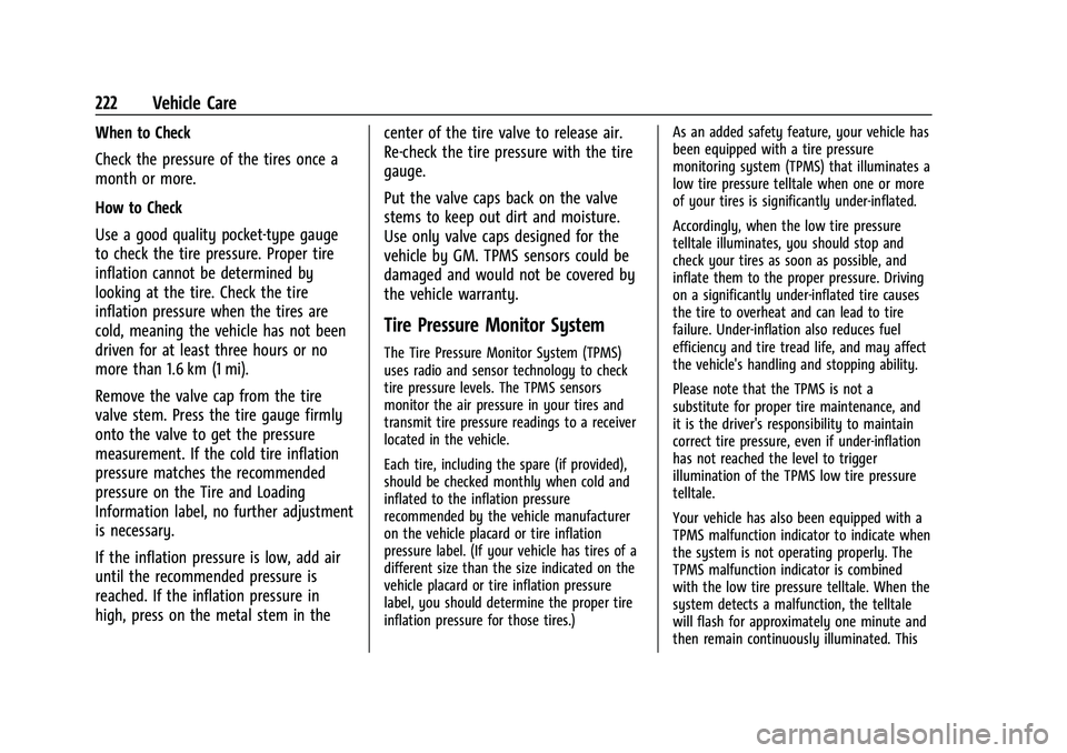 CHEVROLET BOLT EV 2021  Owners Manual Chevrolet Bolt EV Owner Manual (GMNA-Localizing-U.S./Canada-
14637856) - 2021 - CRC - 10/2/20
222 Vehicle Care
When to Check
Check the pressure of the tires once a
month or more.
How to Check
Use a go