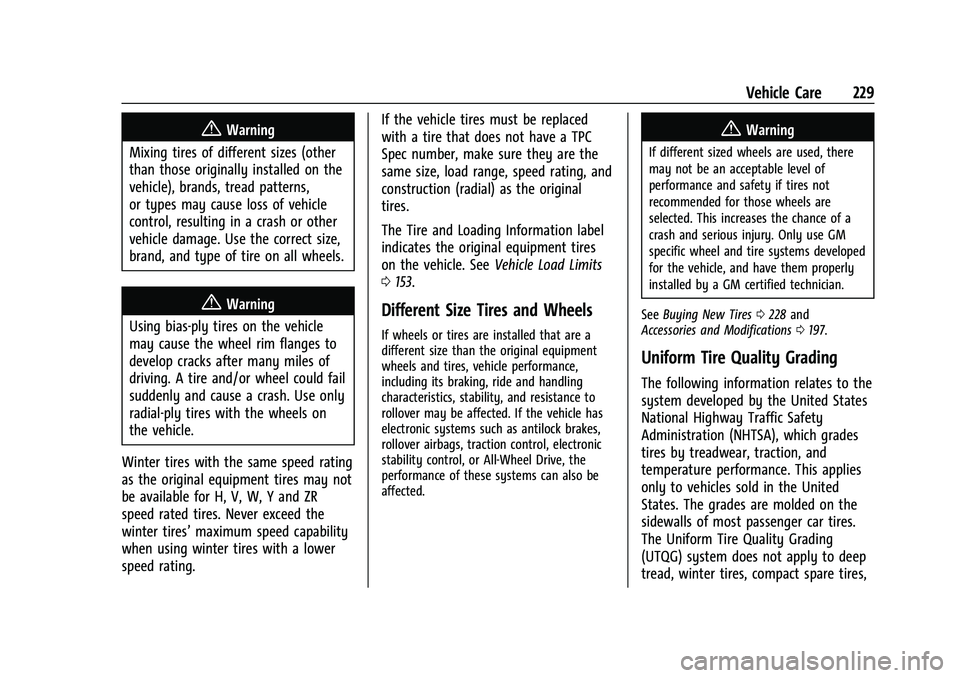 CHEVROLET BOLT EV 2021 User Guide Chevrolet Bolt EV Owner Manual (GMNA-Localizing-U.S./Canada-
14637856) - 2021 - CRC - 10/2/20
Vehicle Care 229
{Warning
Mixing tires of different sizes (other
than those originally installed on the
ve