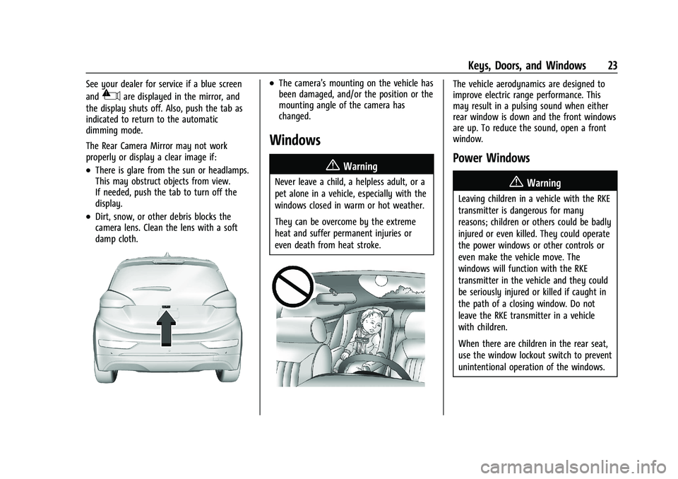 CHEVROLET BOLT EV 2021 Owners Guide Chevrolet Bolt EV Owner Manual (GMNA-Localizing-U.S./Canada-
14637856) - 2021 - CRC - 10/2/20
Keys, Doors, and Windows 23
See your dealer for service if a blue screen
and
3are displayed in the mirror, CHEVROLET BOLT EV 2021 Owners Guide Chevrolet Bolt EV Owner Manual (GMNA-Localizing-U.S./Canada-
14637856) - 2021 - CRC - 10/2/20
Keys, Doors, and Windows 23
See your dealer for service if a blue screen
and
3are displayed in the mirror,