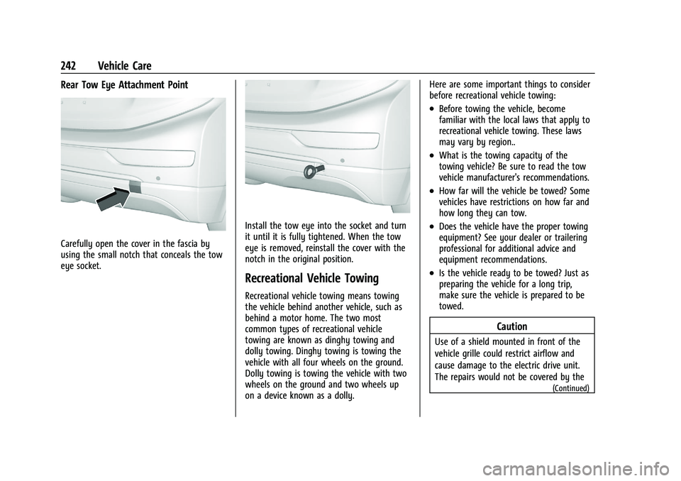 CHEVROLET BOLT EV 2021  Owners Manual Chevrolet Bolt EV Owner Manual (GMNA-Localizing-U.S./Canada-
14637856) - 2021 - CRC - 10/2/20
242 Vehicle Care
Rear Tow Eye Attachment Point
Carefully open the cover in the fascia by
using the small n