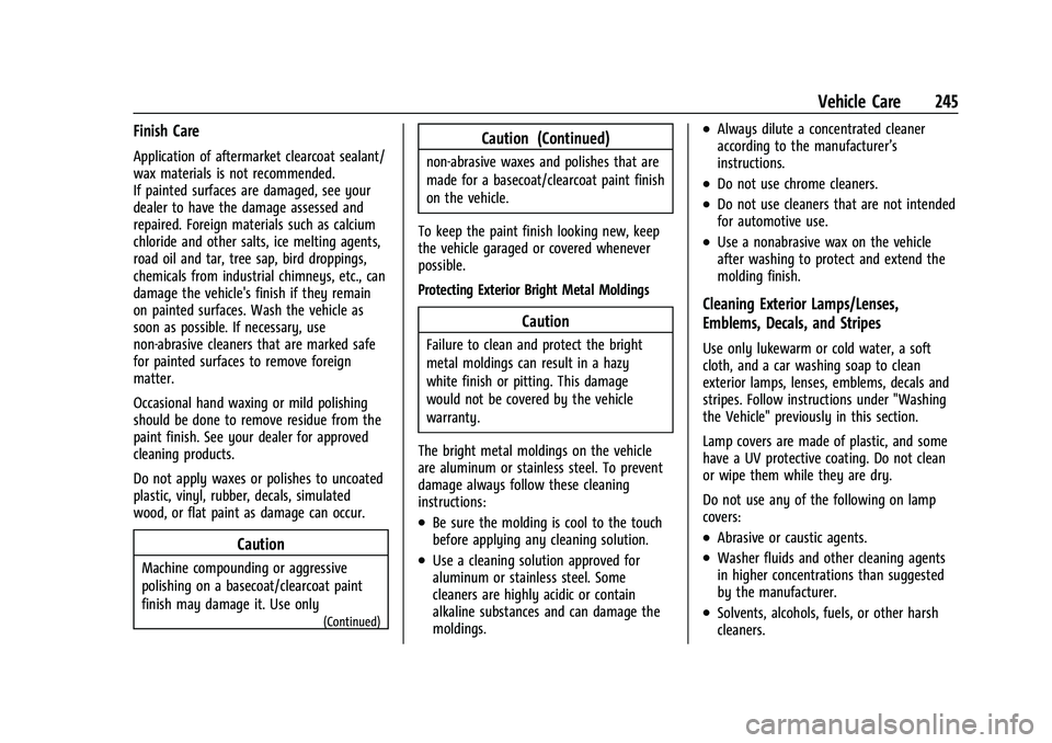 CHEVROLET BOLT EV 2021  Owners Manual Chevrolet Bolt EV Owner Manual (GMNA-Localizing-U.S./Canada-
14637856) - 2021 - CRC - 10/2/20
Vehicle Care 245
Finish Care
Application of aftermarket clearcoat sealant/
wax materials is not recommende