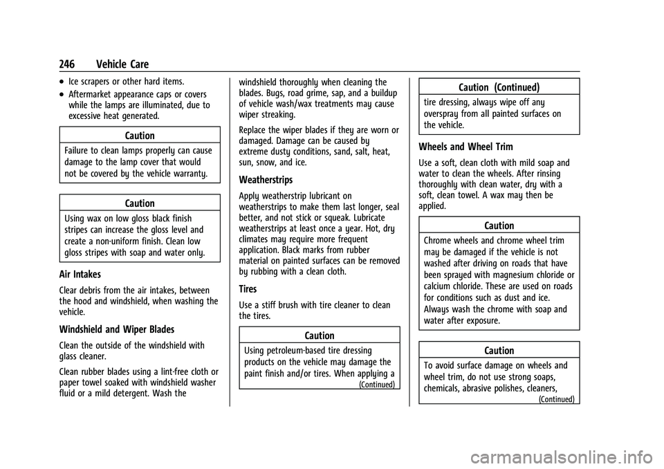 CHEVROLET BOLT EV 2021  Owners Manual Chevrolet Bolt EV Owner Manual (GMNA-Localizing-U.S./Canada-
14637856) - 2021 - CRC - 10/2/20
246 Vehicle Care
.Ice scrapers or other hard items.
.Aftermarket appearance caps or covers
while the lamps