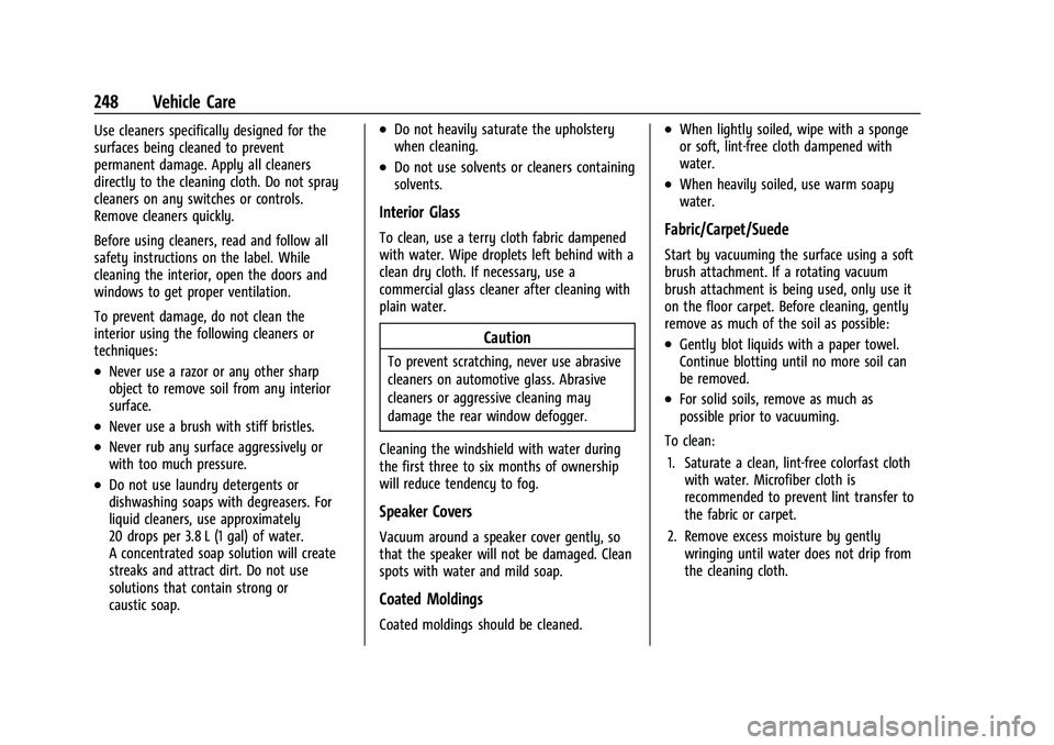 CHEVROLET BOLT EV 2021  Owners Manual Chevrolet Bolt EV Owner Manual (GMNA-Localizing-U.S./Canada-
14637856) - 2021 - CRC - 10/2/20
248 Vehicle Care
Use cleaners specifically designed for the
surfaces being cleaned to prevent
permanent da