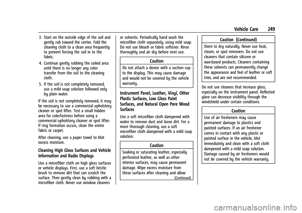 CHEVROLET BOLT EV 2021  Owners Manual Chevrolet Bolt EV Owner Manual (GMNA-Localizing-U.S./Canada-
14637856) - 2021 - CRC - 10/2/20
Vehicle Care 249
3. Start on the outside edge of the soil andgently rub toward the center. Fold the
cleani