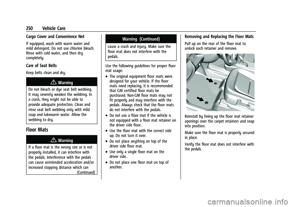 CHEVROLET BOLT EV 2021 Owners Manual Chevrolet Bolt EV Owner Manual (GMNA-Localizing-U.S./Canada-
14637856) - 2021 - CRC - 10/2/20
250 Vehicle Care
Cargo Cover and Convenience Net
If equipped, wash with warm water and
mild detergent. Do CHEVROLET BOLT EV 2021 Owners Manual Chevrolet Bolt EV Owner Manual (GMNA-Localizing-U.S./Canada-
14637856) - 2021 - CRC - 10/2/20
250 Vehicle Care
Cargo Cover and Convenience Net
If equipped, wash with warm water and
mild detergent. Do