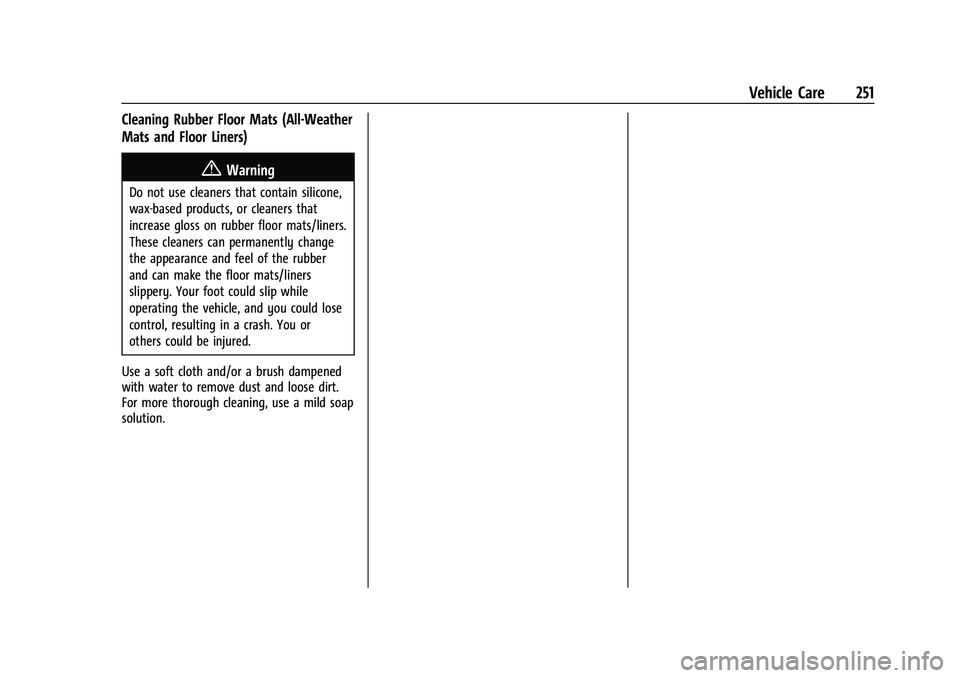 CHEVROLET BOLT EV 2021 Owners Manual Chevrolet Bolt EV Owner Manual (GMNA-Localizing-U.S./Canada-
14637856) - 2021 - CRC - 10/2/20
Vehicle Care 251
Cleaning Rubber Floor Mats (All-Weather
Mats and Floor Liners)
{Warning
Do not use cleane CHEVROLET BOLT EV 2021 Owners Manual Chevrolet Bolt EV Owner Manual (GMNA-Localizing-U.S./Canada-
14637856) - 2021 - CRC - 10/2/20
Vehicle Care 251
Cleaning Rubber Floor Mats (All-Weather
Mats and Floor Liners)
{Warning
Do not use cleane